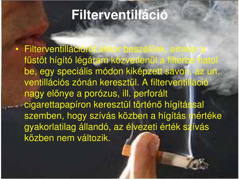 A filterventilláció nagy elınye a porózus, ill.