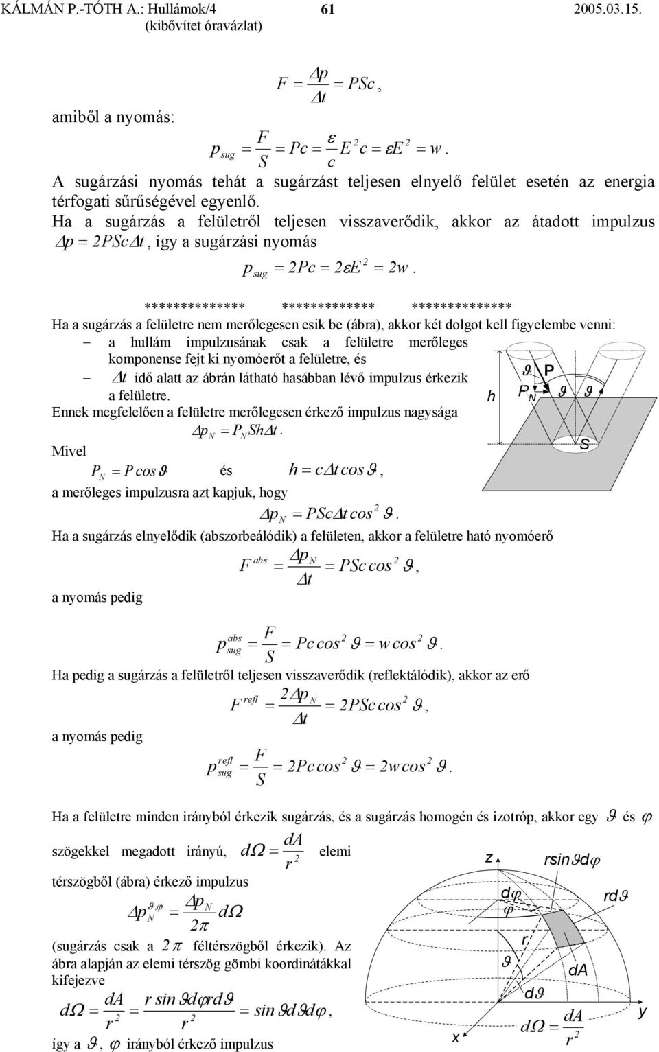sug ************** ************* ************** a a sugárás a felülere nem merőlegesen esik be (ábra), akkor ké olgo kell figelembe enni: a hullám impulusának csak a felülere merőleges komponense fe