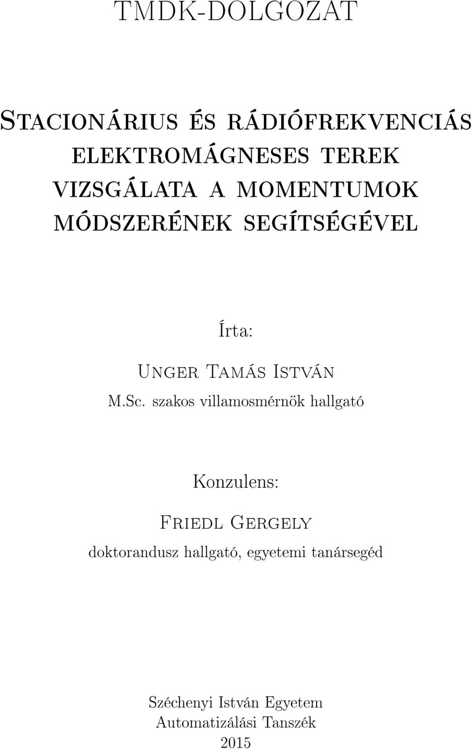 szakos villamosmérnök hallgató Konzulens: Friedl Gergely doktorandusz