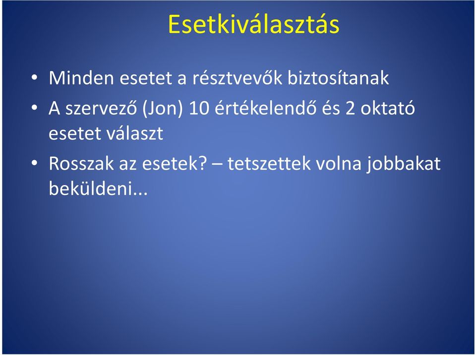 értékelendő és2 oktató esetet választ