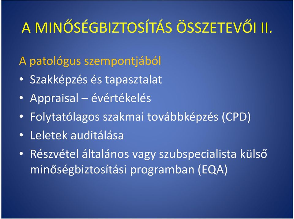 évértékelés Folytatólagos szakmai továbbképzés (CPD) Leletek