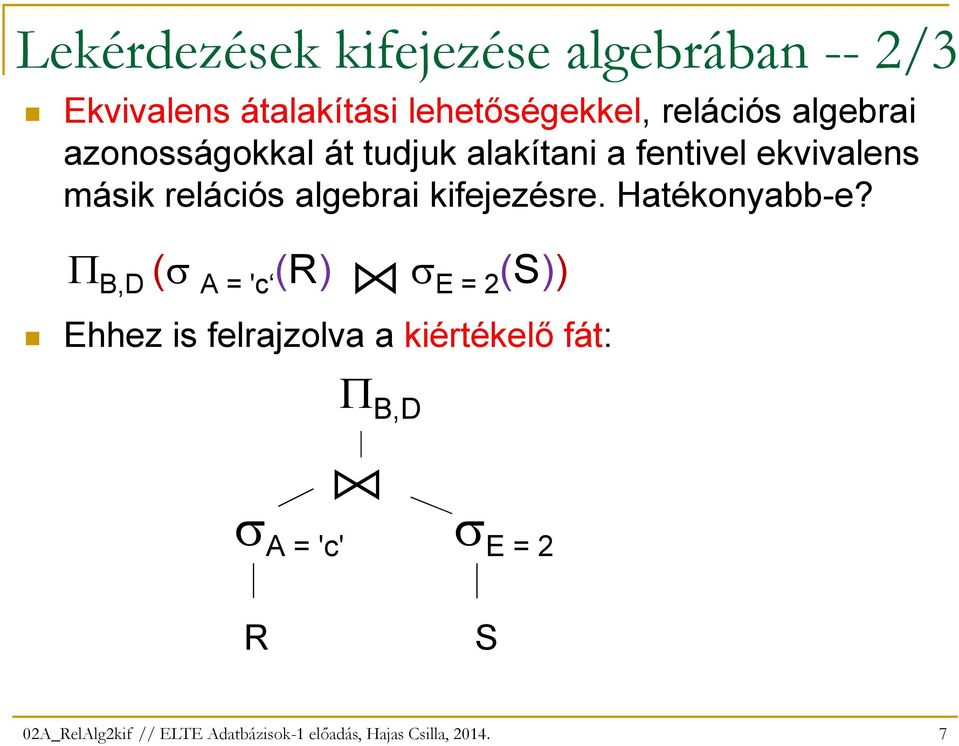 kifejezésre. Hatékonyabb-e?