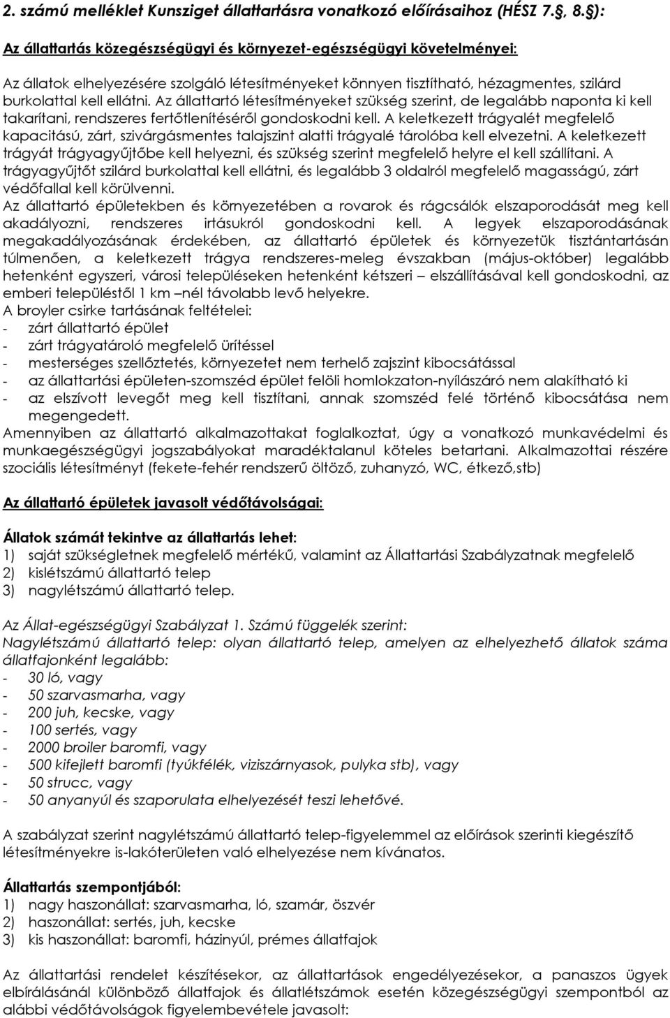 Az állttrtó létesítményeket szükség szerint, de leglá npont ki kell tkrítni, rendszeres fertőtlenítéséről gondoskodni kell.