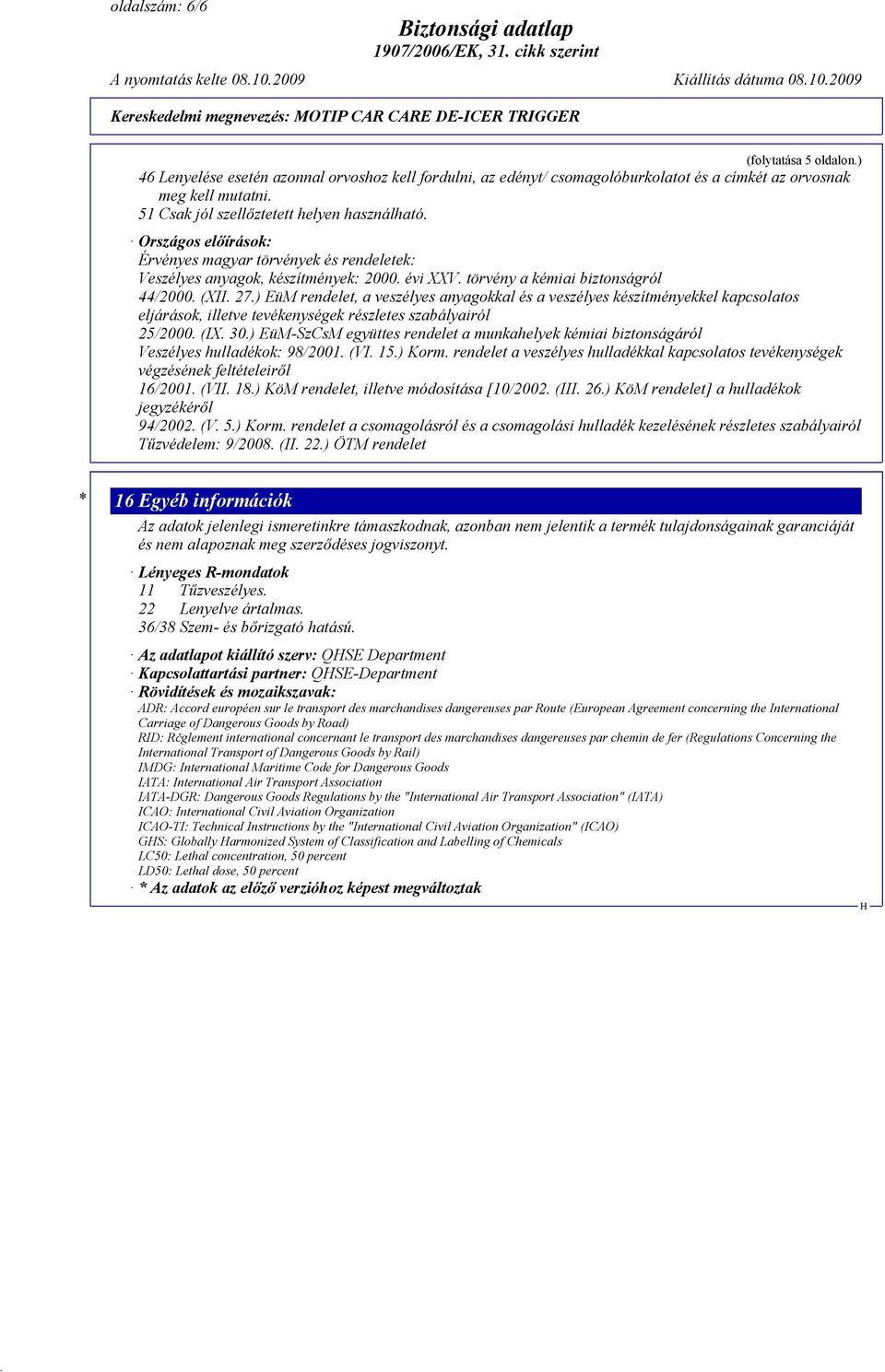 27.) EüM rendelet, a veszélyes anyagokkal és a veszélyes készítményekkel kapcsolatos eljárások, illetve tevékenységek részletes szabályairól 25/2000. (IX. 30.