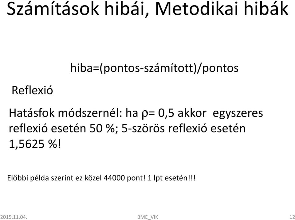 akkor egyszeres reflexió esetén 50 %; 5-szörös reflexió esetén