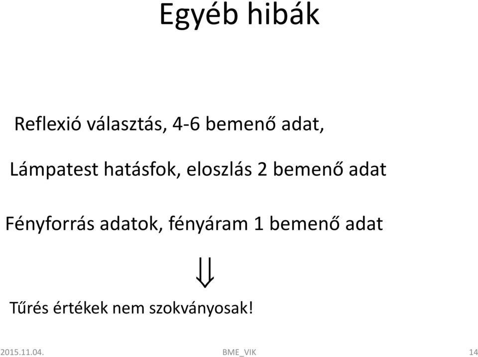 adat Fényforrás adatok, fényáram 1 bemenő adat