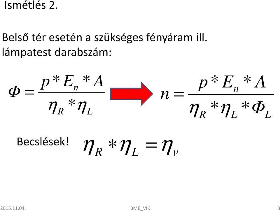 lámpatest darabszám: Φ = p * E * A n n = p *