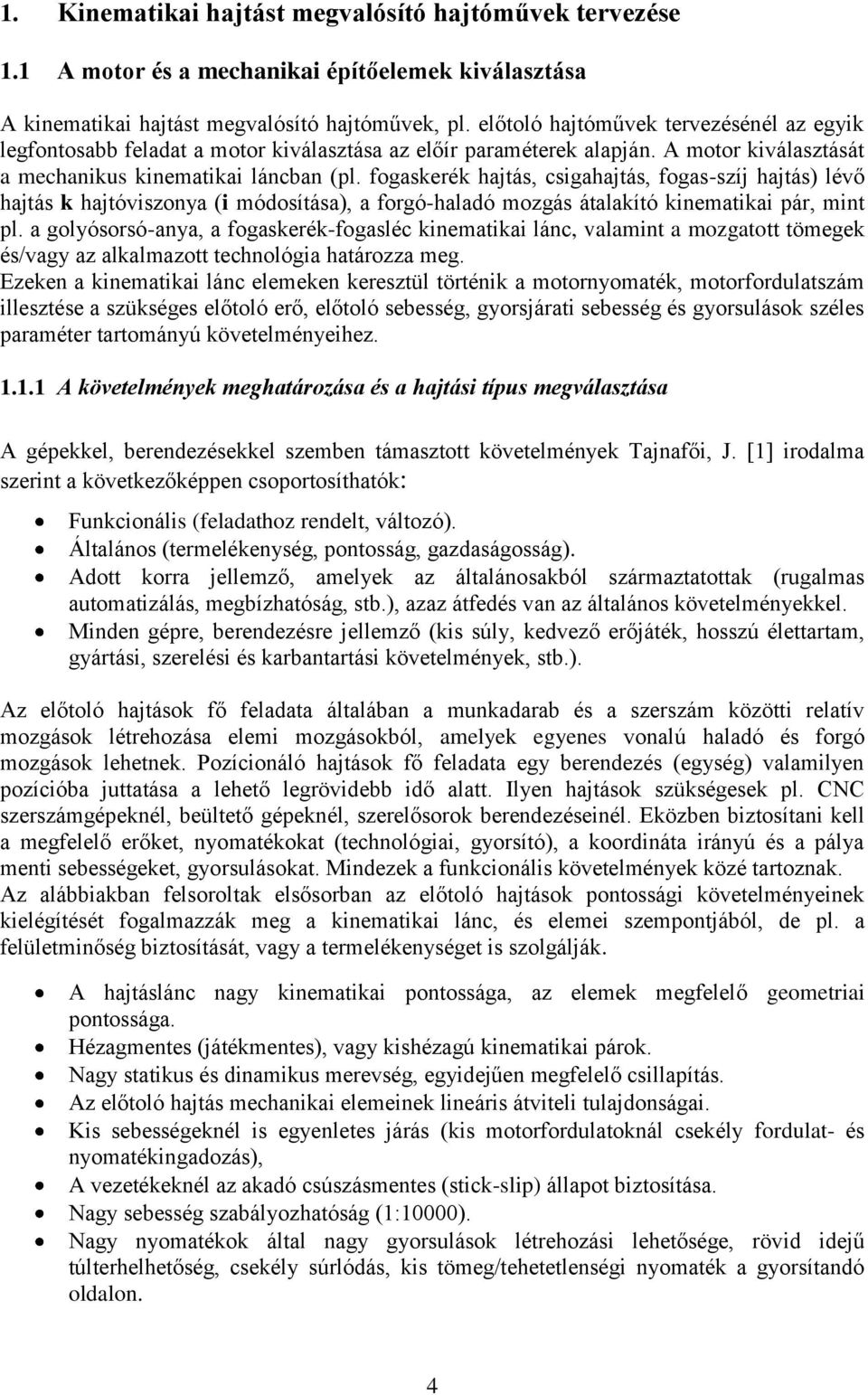 fgaseré hajtás, csigahajtás, fgas-szíj hajtás) lévő hajtás hajtóvisznya (i módsítása), a frgó-haladó mzgás átalaító inematiai ár, mint l.