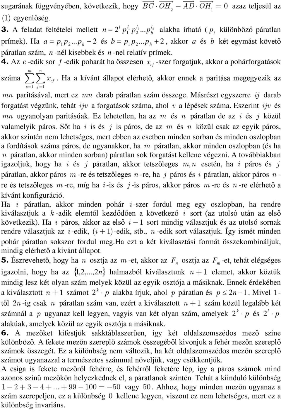 megegyezik z m pritásávl, mert ez m drb pártl szám összege Másrészt egyszerre ij drb forgtást végzük, tehát ijv forgtások szám, hol v lépések szám Eszerit ijv és m ugyoly pritásúk Ez lehetetle, h z m