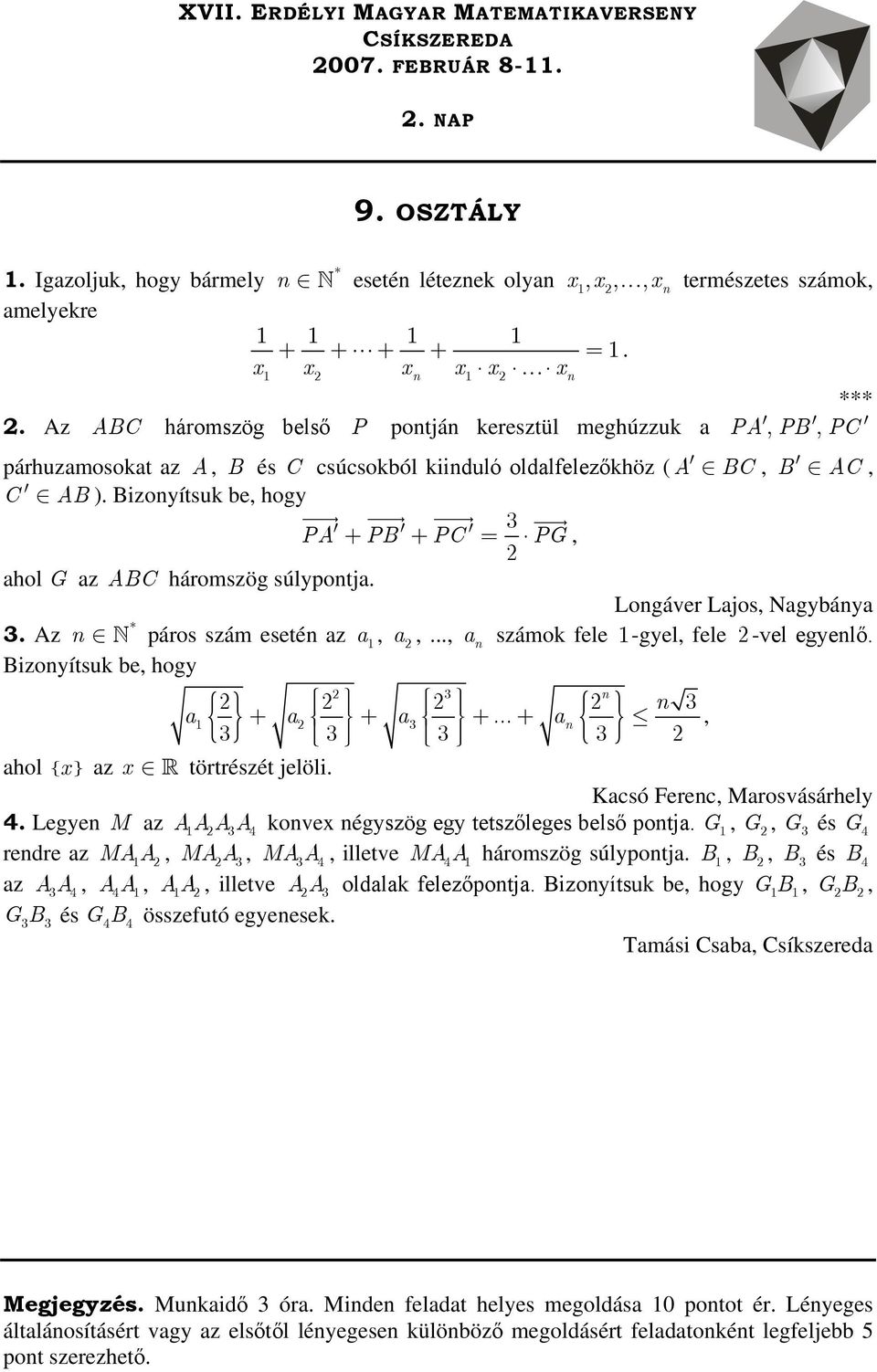 * Az páros szám eseté z,,, számok fele -gyel, fele -vel egyelő Bizoyítsuk be, hogy, hol x z x törtrészét jelöli Kcsó Ferec, Mrosvásárhely 4 Legye M z AAAA 4 kovex égyszög egy tetszőleges belső potj