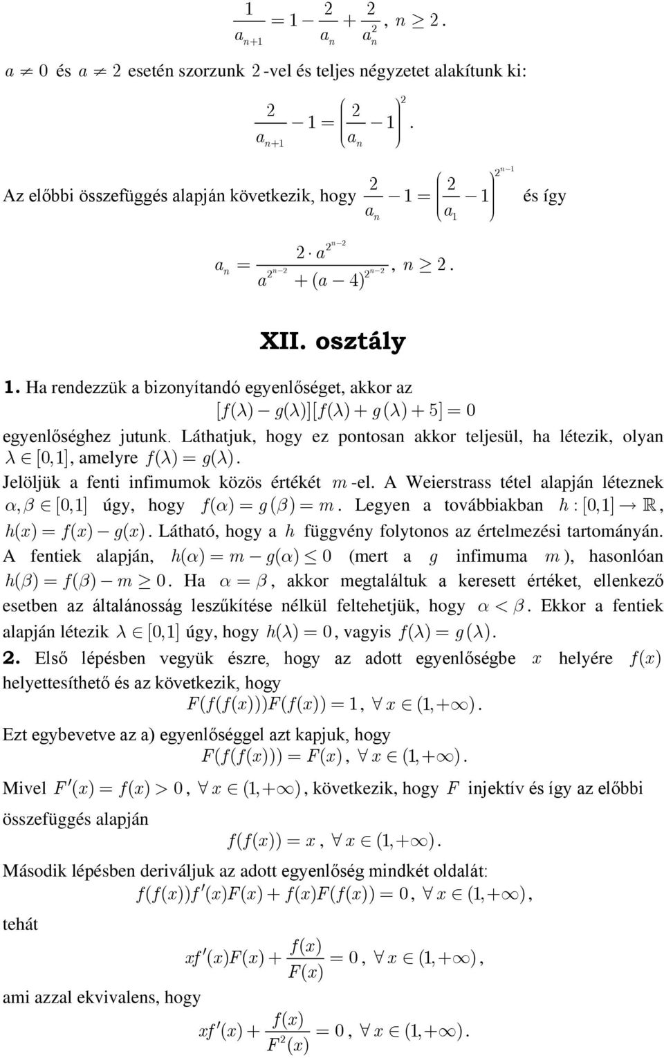 Legye továbbikb h : [0,], hx ( ) fx ( ) gx ( ) Láthtó, hogy h függvéy folytoos z értelmezési trtomáyá A fetiek lpjá, h( ) m g( ) 0 (mert g ifimum m ), hsoló h( ) f( ) m 0 H, kkor megtláltuk keresett