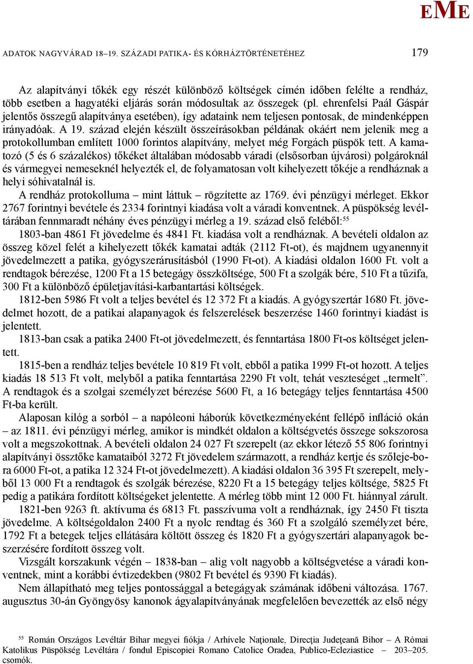 ehrenfelsi Paál Gáspár jelentős összegű alapítványa esetében), így adataink nem teljesen pontosak, de mindenképpen irányadóak. A 19.