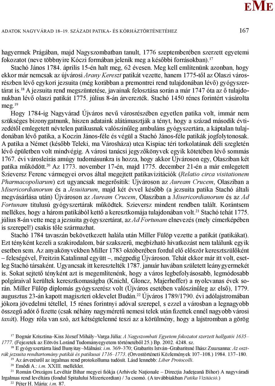 forrásokban). 17 Stachó János 1784. április 15-én halt meg, 62 évesen.