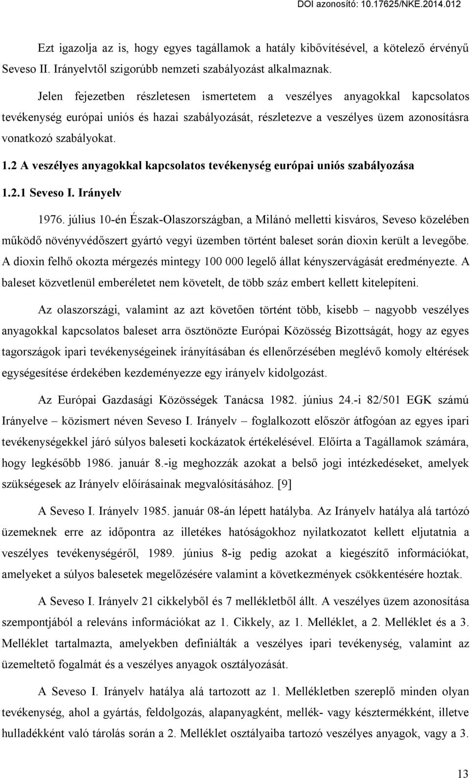 2 A veszélyes anyagokkal kapcsolatos tevékenység európai uniós szabályozása 1.2.1 Seveso I. Irányelv 1976.