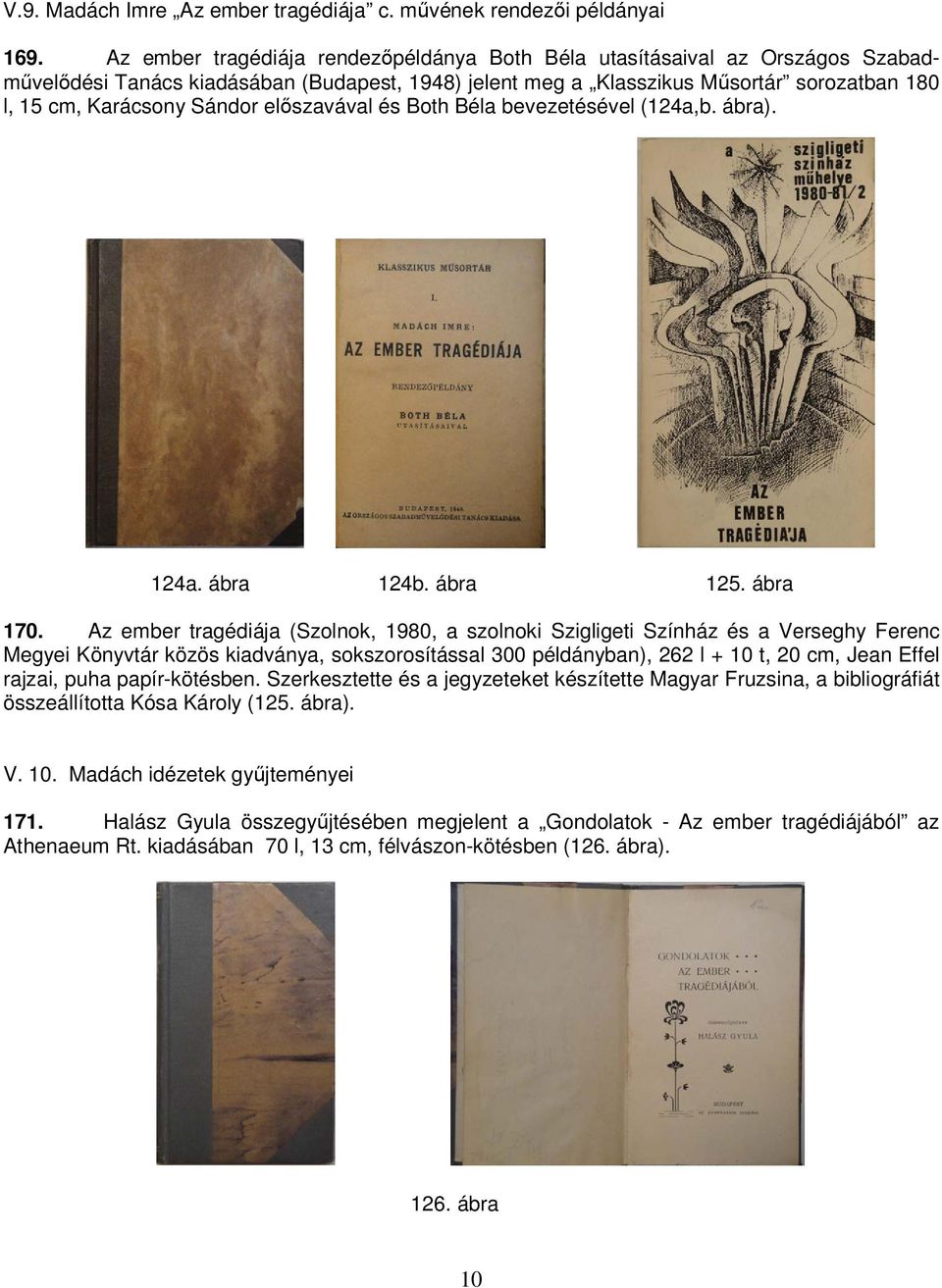 előszavával és Both Béla bevezetésével (124a,b. ábra). 124a. ábra 124b. ábra 125. ábra 170.