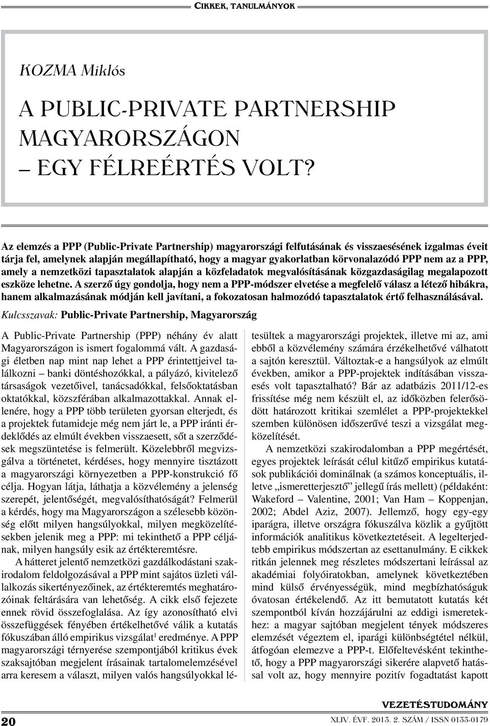 az a PPP, amely a nemzetközi tapasztalatok alapján a közfeladatok megvalósításának közgazdaságilag megalapozott eszköze lehetne.