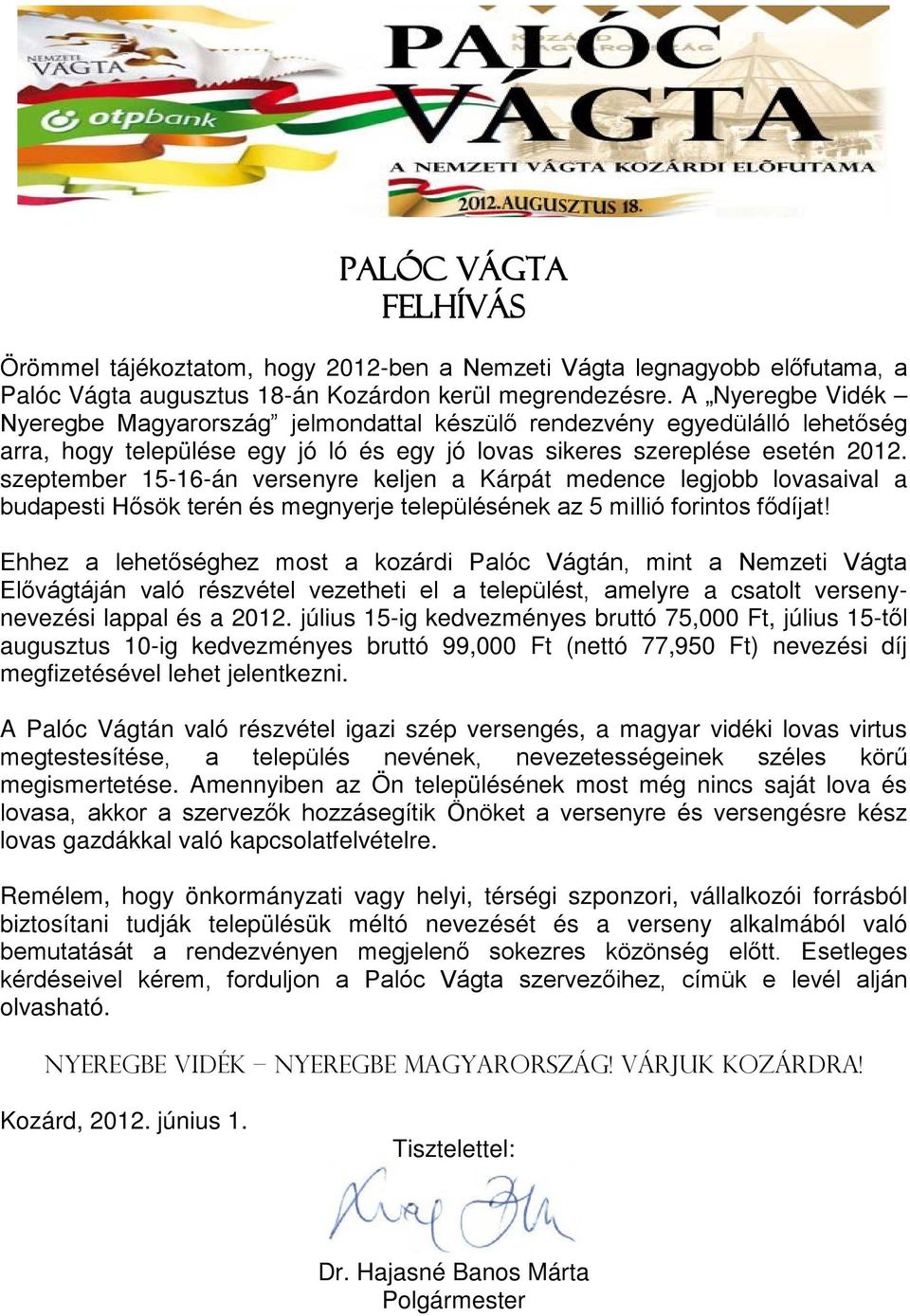 szeptember 15-16-án versenyre keljen a Kárpát medence legjobb lovasaival a budapesti Hősök terén és megnyerje településének az 5 millió forintos fődíjat!