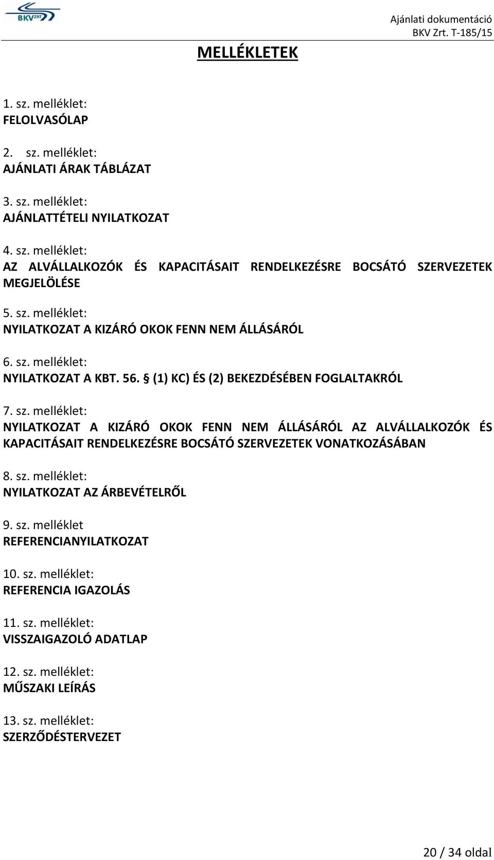 melléklet: NYILATKOZAT A KBT. 56. (1) KC) ÉS (2) BEKEZDÉSÉBEN FOGLALTAKRÓL 7. sz.