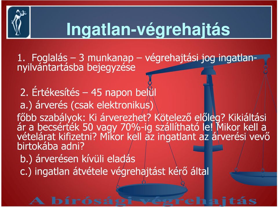 Kikiáltási ár a becsérték 50 vagy 70%-ig szállítható le! Mikor kell a vételárat kifizetni?