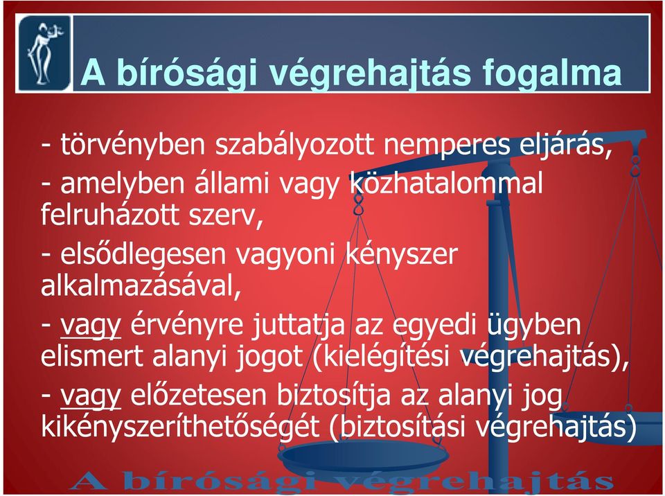 alkalmazásával, - vagy érvényre juttatja az egyedi ügyben elismert alanyi jogot