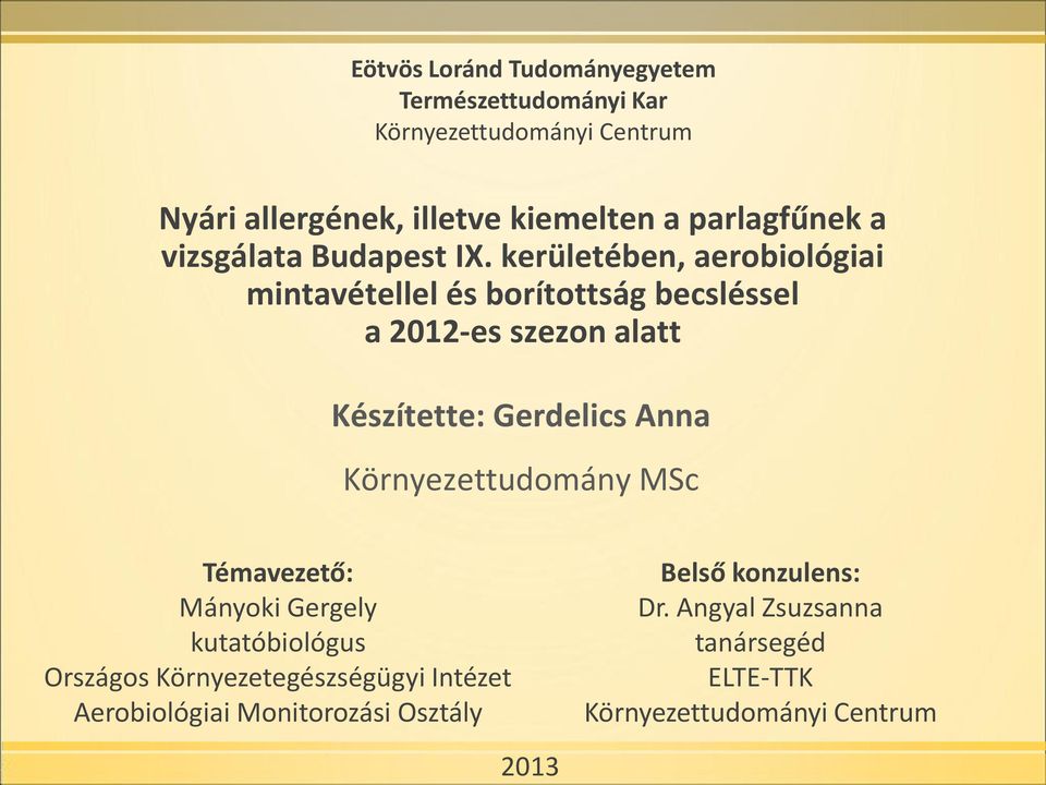 kerületében, aerobiológiai mintavétellel és borítottság becsléssel a 2012-es szezon alatt Készítette: Gerdelics Anna