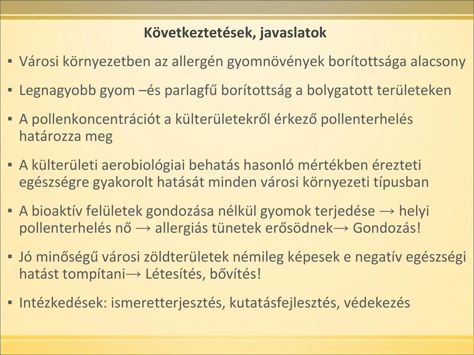 hatását minden városi környezeti típusban A bioaktív felületek gondozása nélkül gyomok terjedése helyi pollenterhelés nő allergiás tünetek erősödnek Gondozás!