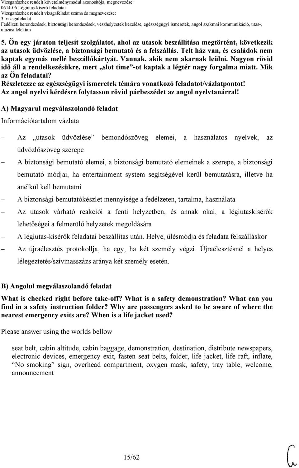 Mik az Ön feladatai? z angol nyelvi kérdésre folytasson rövid párbeszédet az angol nyelvtanárral!