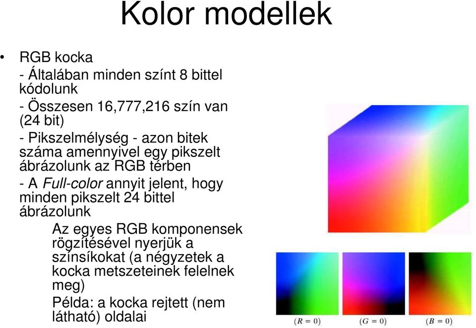 annyit jelent, hogy minden pikszelt 24 bittel ábrázolunk Az egyes RGB komponensek rögzítésével nyerjük a