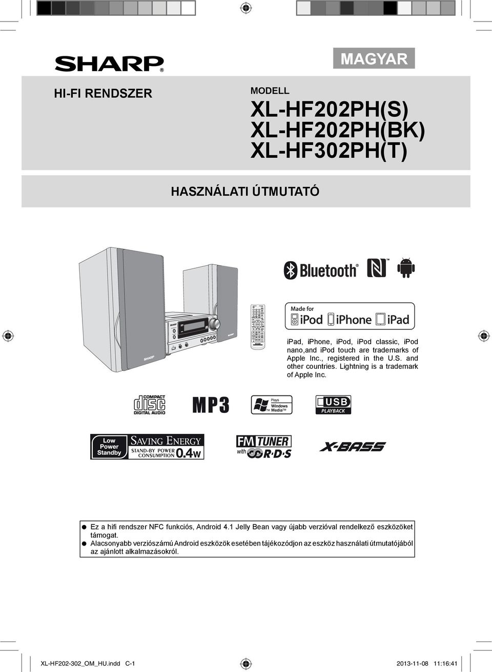 Lightning is a trademark of Apple Inc. Ez a hifi rendszer NFC funkciós, Android.