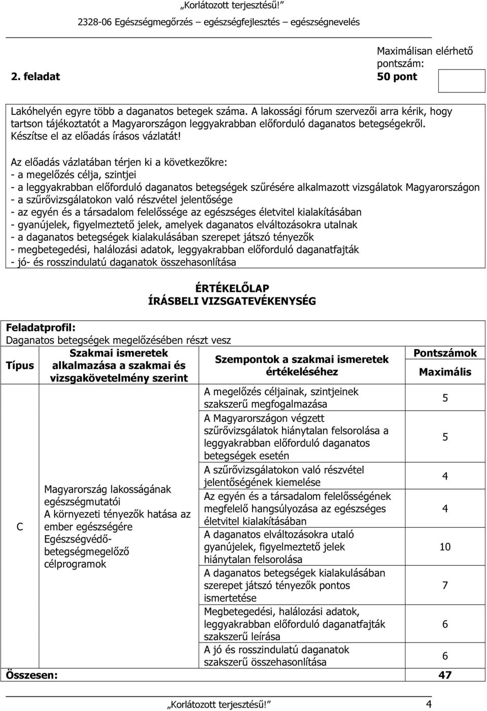 Az előadás vázlatában térjen ki a következőkre: - a megelőzés célja, szintjei - a leggyakrabban előforduló daganatos betegségek szűrésére alkalmazott vizsgálatok Magyarországon - a szűrővizsgálatokon