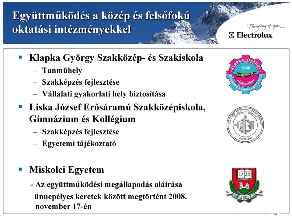 Erősáramú Szakközépiskola, Gimnázium és Kollégium Szakképzés fejlesztése Egyetemi tájékoztató Miskolci