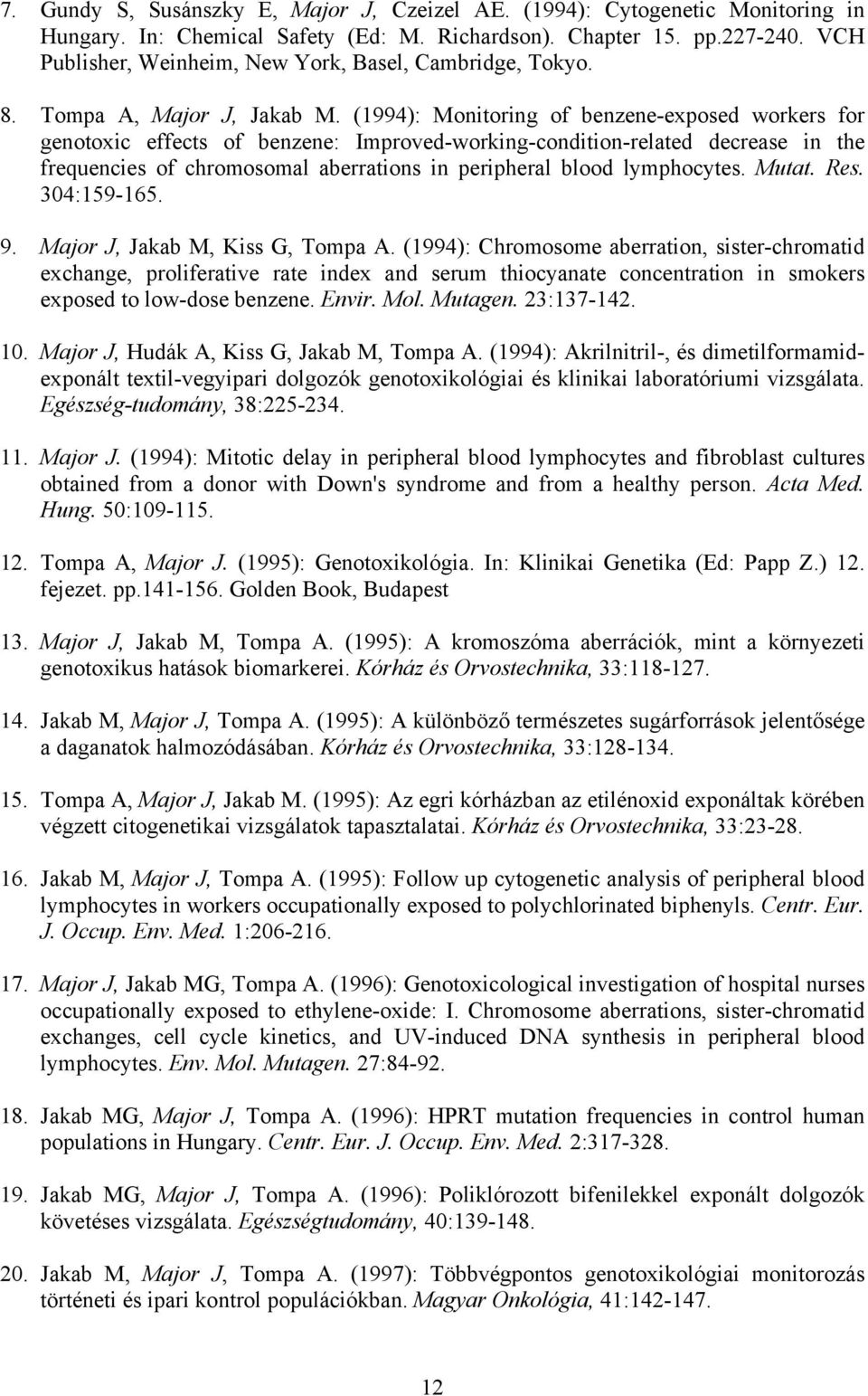 (1994): Monitoring of benzene-exposed workers for genotoxic effects of benzene: Improved-working-condition-related decrease in the frequencies of chromosomal aberrations in peripheral blood