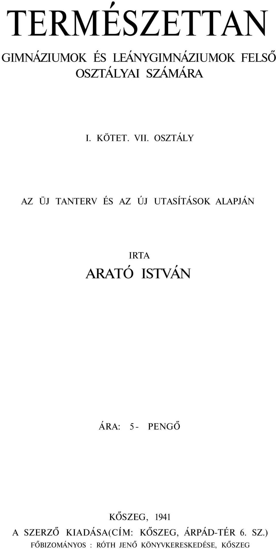 OSZTÁLY AZ ÜJ TANTERV ÉS AZ ÚJ UTASÍTÁSOK ALAPJÁN IRTA ARATÓ ISTVÁN