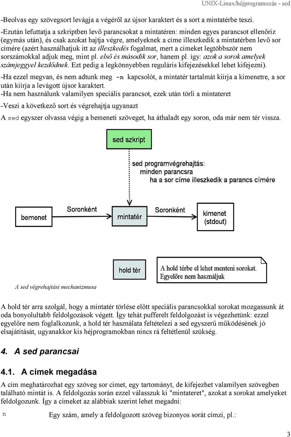 (azért használhatjuk itt az illeszkedés fogalmat, mert a címeket legtöbbször nem sorszámokkal adjuk meg, mint pl. első és második sor, hanem pl. így: azok a sorok amelyek számjeggyel kezdődnek.