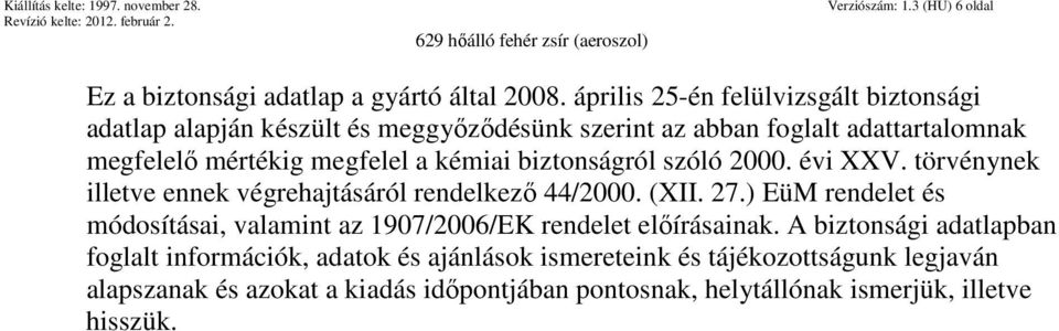 kémiai biztonságról szóló 2000. évi XXV. törvénynek illetve ennek végrehajtásáról rendelkező 44/2000. (XII. 27.