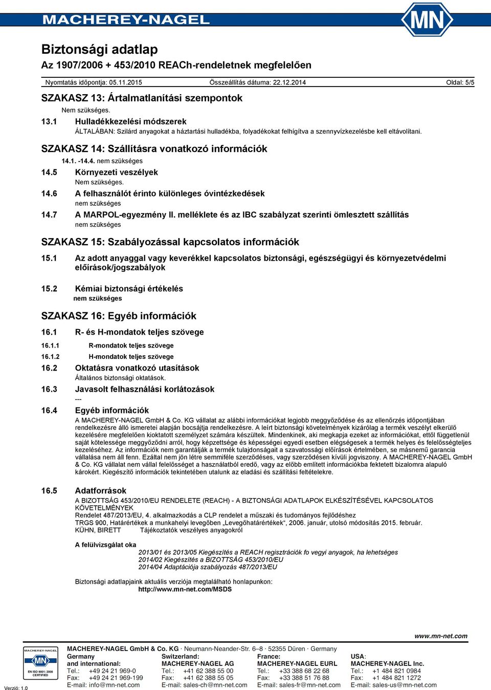 melléklete és az IBC szabályzat szerinti ömlesztett szállítás SZAKASZ 15: Szabályozással kapcsolatos információk 15.