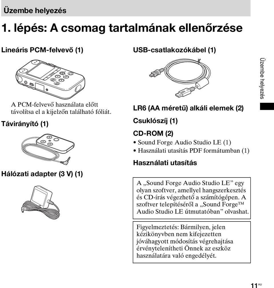 utasítás A Sound Forge Audio Studio LE egy olyan szoftver, amellyel hangszerkesztés és CD-írás végezhető a számítógépen.