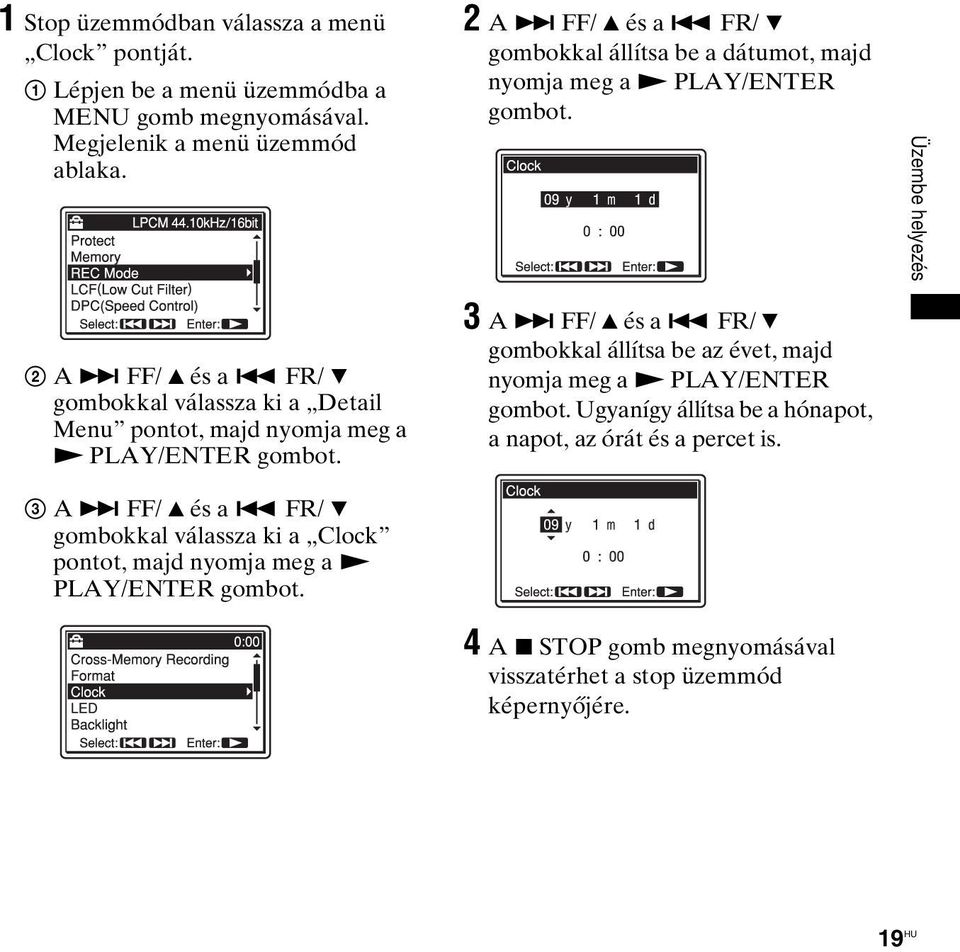 FR/ V gombokkal válassza ki a Detail Menu pontot, majd nyomja meg a N PLAY/ENTER gombot. 3 A > FF/ v és a.