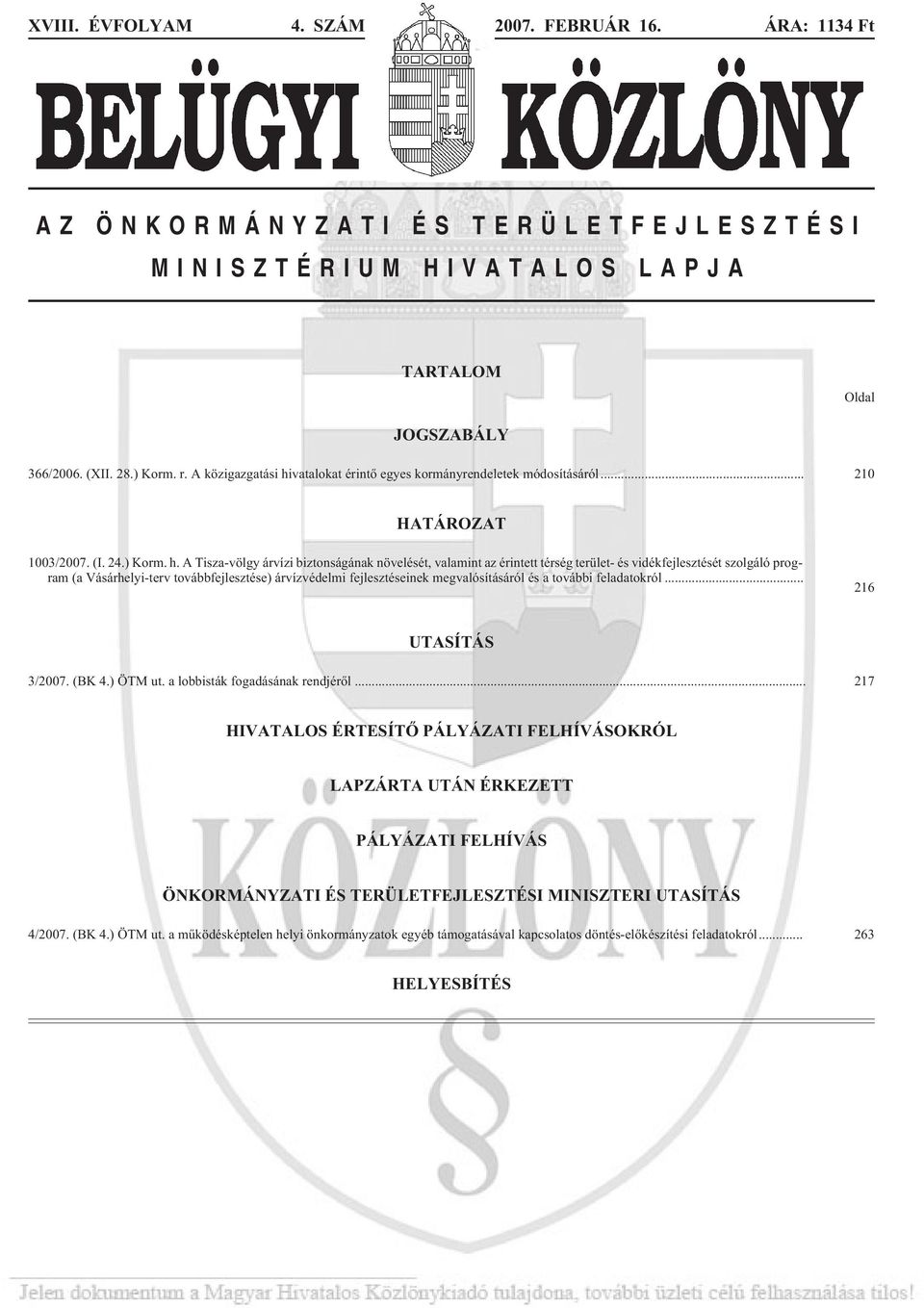 vatalokat érintõ egyes kormányrendeletek módosításáról... 210 HATÁROZAT 1003/2007. (I. 24.) Korm. h.