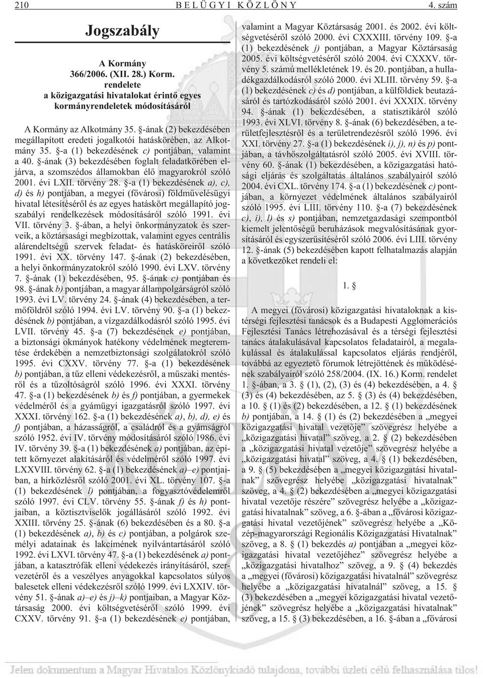 -ának (3) bekezdésében foglalt feladatkörében eljárva, a szomszédos államokban élõ magyarokról szóló 2001. évi LXII. törvény 28.