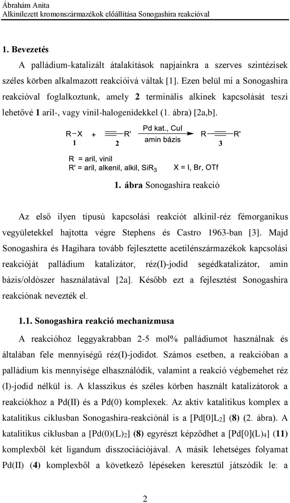 aril-, vagy vinil-halogenidekkel (1. ábra) [2a,b]. 1.