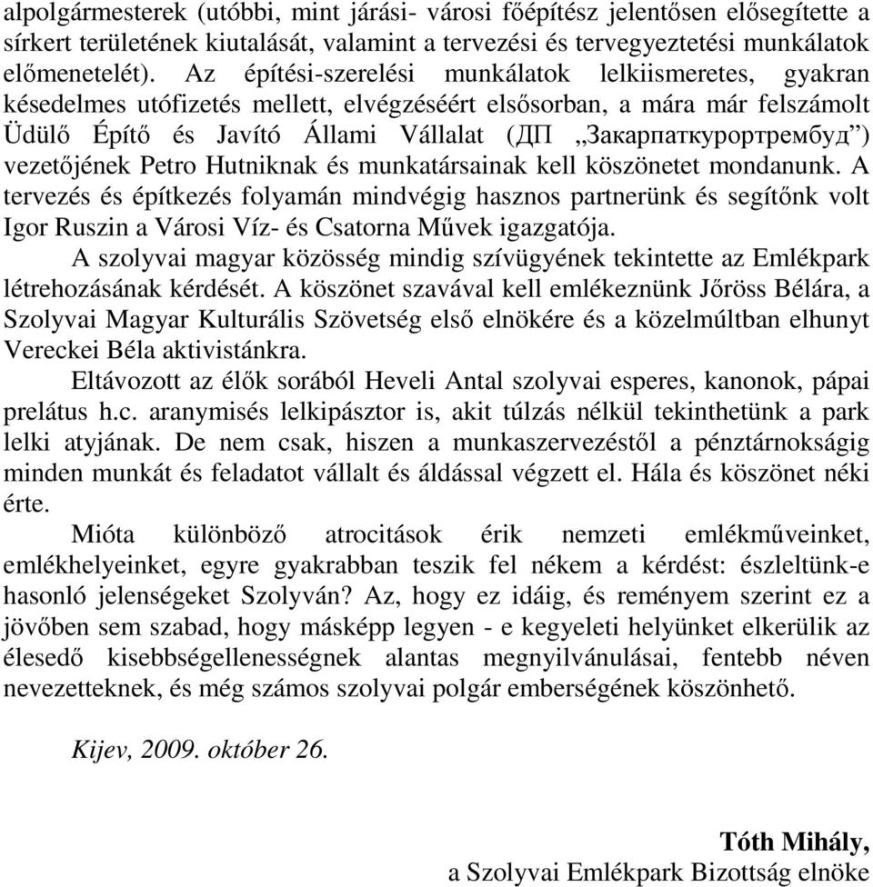 vezetőjének Petro Hutniknak és munkatársainak kell köszönetet mondanunk.