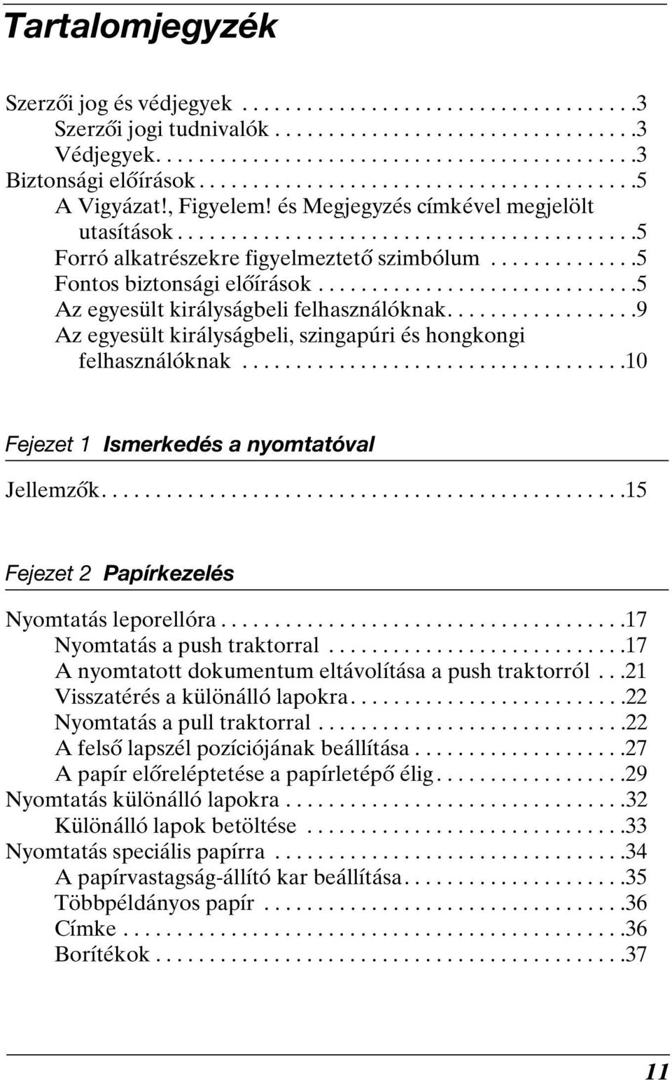 ............. Fontos biztonsági előírások.............................. Az egyesült királyságbeli felhasználóknak..................9 Az egyesült királyságbeli, szingapúri és hongkongi felhasználóknak.