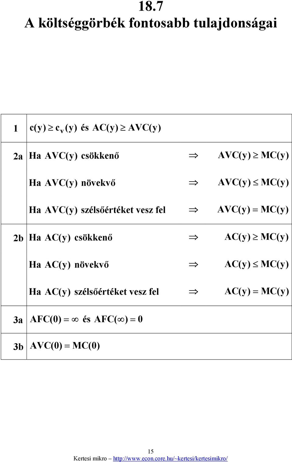 fel AVC () = MC() 2b Ha AC () csökkenő AC() MC() Ha AC () növekvő AC() MC() Ha AC