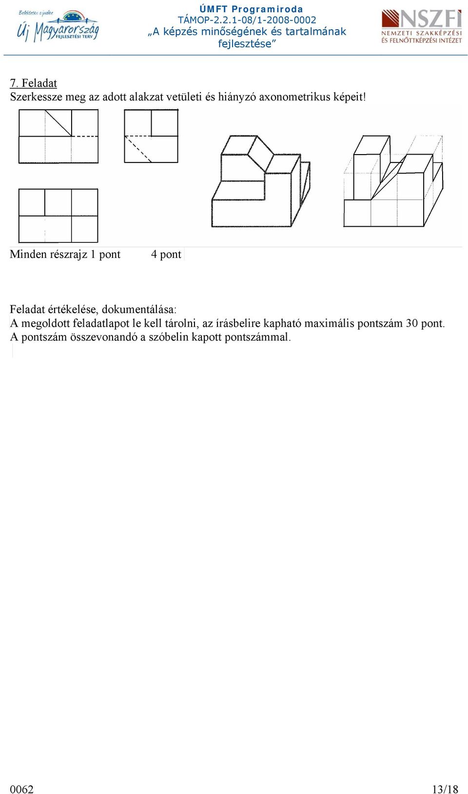 Minden részrajz 1 pont Feladat értékelése, dokumentálása: A megoldott