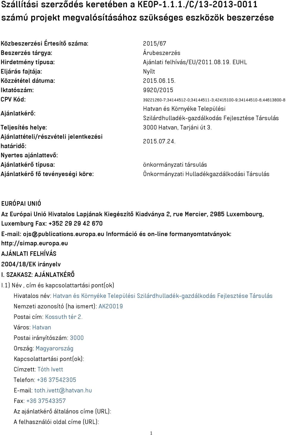 19. EUHL Eljárás fajtája: Nyílt Közzététel dátuma: 2015.