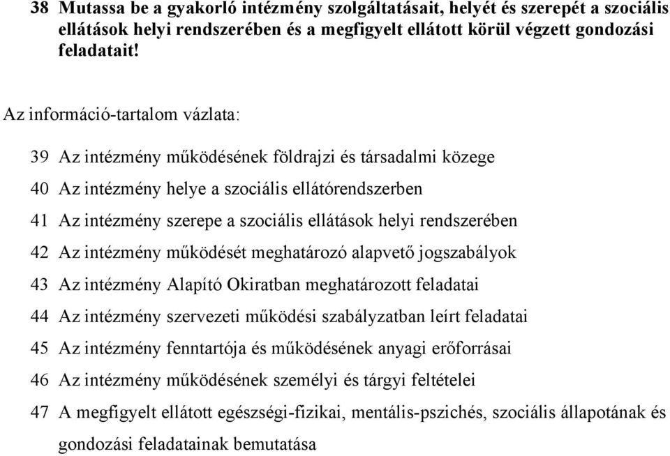 42 Az intézmény működését meghatározó alapvető jogszabályok 43 Az intézmény Alapító Okiratban meghatározott feladatai 44 Az intézmény szervezeti működési szabályzatban leírt feladatai 4 Az