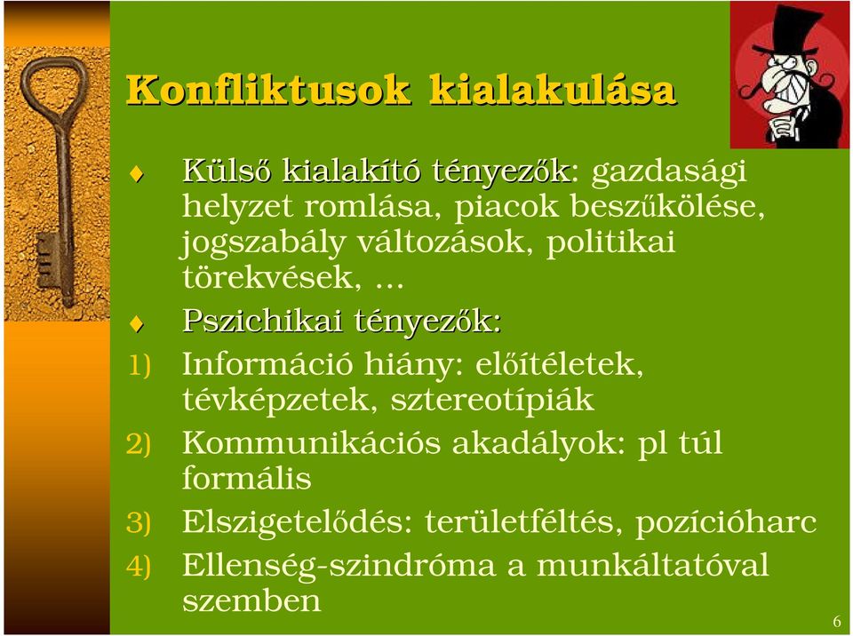 .. Pszichikai tényezt nyezők: 1) Információ hiány: előítéletek, tévképzetek, sztereotípiák