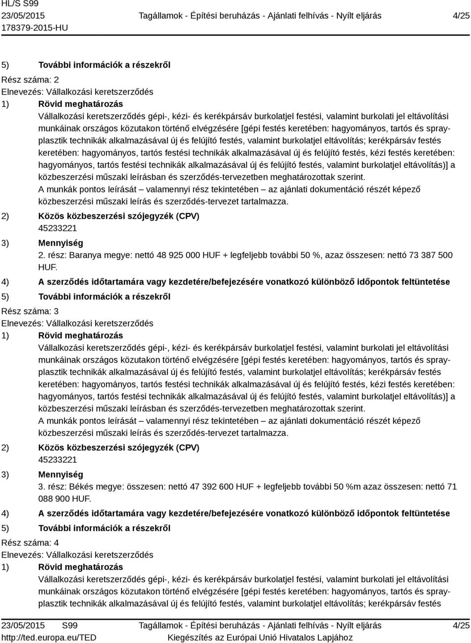 Rész száma: 3 munkáinak országos közutakon történő elvégzésére [gépi festés keretében: hagyományos, tartós és sprayplasztik hagyományos, tartós festési technikák alkalmazásával új és felújító festés,