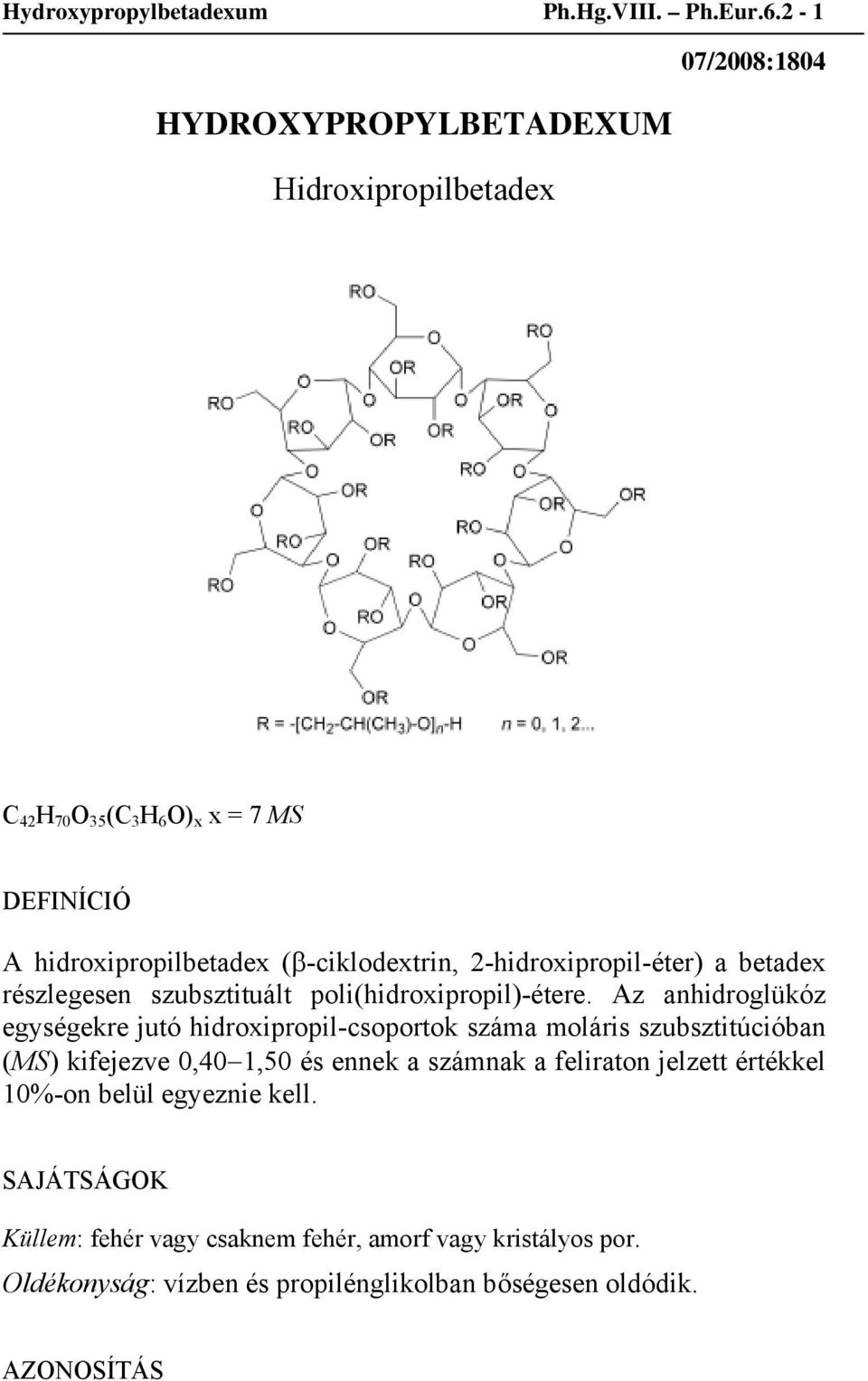 2-hidroxipropil-éter) a betadex részlegesen szubsztituált poli(hidroxipropil)-étere.